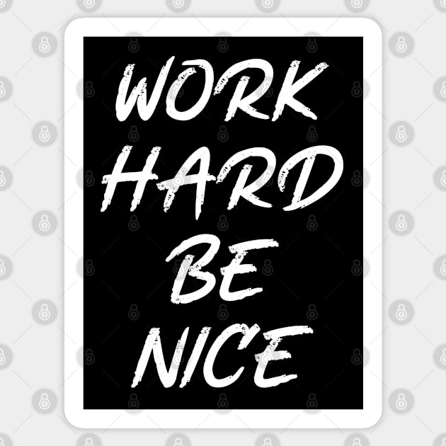 work hard be nice Sticker by Oyeplot